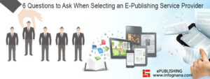 Read more about the article 6 Questions to Ask When Selecting an E-Publishing Service Provider