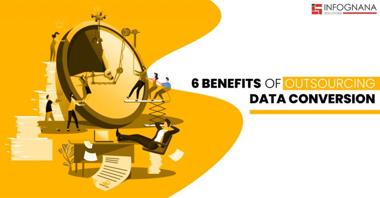 6 Benefits of Outsourcing Data Conversion - Infognana Solutions