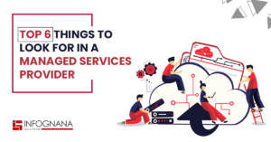 Read more about the article Top 6 Things to Look for in a Managed Service Provider