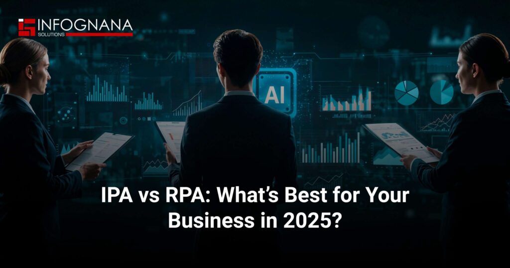 Ipa Rpa IPA vs. RPA: What’s Best for Your Business in 2025? - Infognana Solutions