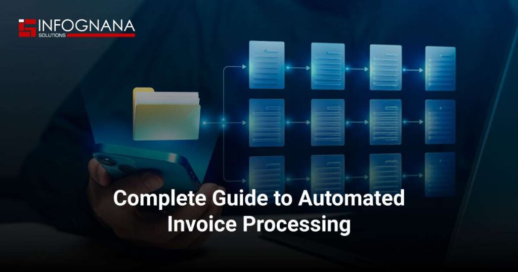 Automated Invoice Processing with AI – Complete Guide - Infognana Solutions