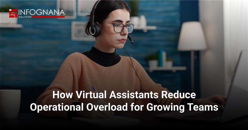 Read more about the article How Virtual Assistants Reduce Operational Overload for Growing Teams